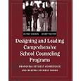 Designing and Leading Comprehensive School Counseling Programs: Promoting Student Competence and Meeting Student Needs