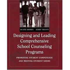 Designing and Leading Comprehensive School Counseling Programs: Promoting Student Competence and Meeting Student Needs