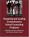 Designing and Leading Comprehensive School Counseling Programs: Promoting Student Competence and Meeting Student Needs