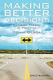 Making better decisions : decision theory in practice