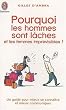Pourquoi les hommes sont l�ches et les femmes impr�visibles ?