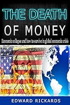 The Death Of Money: Economic Collapse and How to Survive In Global Economic Crisis (dollar collapse, preppers guide, prepper supplies, survival books, money) (SHTF Survival Book 5) The Death Of Money: Economic Collapse and How to Survive In Global Economic Crisis (dollar collapse, preppers guide, prepper supplies, survival books, money) (SHTF Survival Book 5)