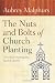 Nuts and Bolts of Church Planting, The: A Guide for Starting Any Kind of Church