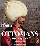 The Ottomans : empire of faith