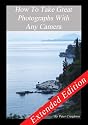 How To Take Great Photographs On Any Camera - Extended Edition