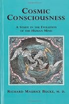 Cosmic Consciousness: A Study in the Evolution of the Human Mind