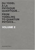 Du Yodel � la Physique Quantique... Volume 2