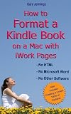 How to Format a Kindle Book on a Mac with iWork Pages: so you dont have to learn HTML, use Microsoft Word or download any other software