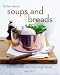 Soups and Breads: The Soup Recipes You Must Have (Kitchen Classics series): The Soup Recipes You Must Have (Kitchen Classics)
