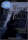 Women Entrepreneurs Only: 12 Women Entrepreneurs Tell the Stories
of Their Success