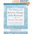 The Dialectical Behavior Therapy Skills Workbook for Bipolar Disorder: Using DBT to Regain Control of Your Emotions and... by Sheri Van Dijk