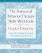 The Dialectical Behavior Therapy Skills Workbook for Bipolar Disorder: Using DBT to Regain Control of Your Emotions and Your Life (New Harbinger Self-Help Workbook)