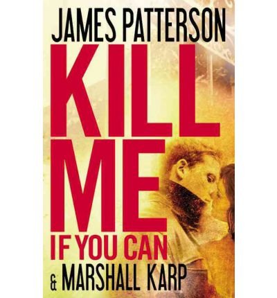 [ { KILL ME IF YOU CAN } ] by Patterson, James (AUTHOR) Aug-29-2011 [ Hardcover ]