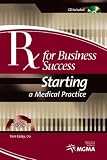 RX for Business Success: Starting a Medical Practice with CDROM (Practice Life Cycle)