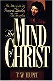 The Mind of Christ: The Transforming Power of Thinking His Thoughts
