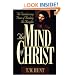 The Mind of Christ: The Transforming Power of Thinking His Thoughts