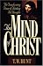 The Mind of Christ: The Transforming Power of Thinking His Thoughts