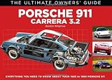 Porsche 911 Carrera 3.2: Carrera 3.2 (1983-1989) (Ultimate Owner's Guide)