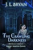 The Crawling Darkness (Ellie Jordan Ghost Trapper Book 3)