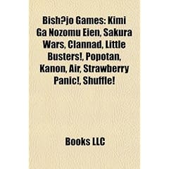 Bishojo games: Kimi ga Nozomu Eien, Sakura Wars, Little Busters!, Clannad, Kanon, Popotan, Air, Strawberry Panic!, Otome wa Boku ni Koishiteru, ... 2, Ef: A Fairy Tale of the Two., Girls Bravo