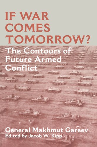If War Comes Tomorrow?: The Contours of Future Armed Conflict (Soviet (Russian) Military Theory and Practice)