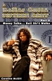 A Dollar Outta Fifteen Cent 2: Money Talks... Bullsh*t Walks