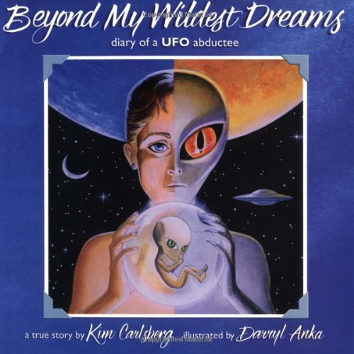 beyond my wildest dreams diary of a ufo abductee