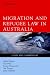Migration and Refugee Law in Australia: Cases and Commentary