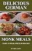 Delicious German Monk Meals - Taste a Small Piece of Heaven