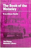 The book of the Wolseley : a practical guide to all four-cylinder models from 1938 to 1968