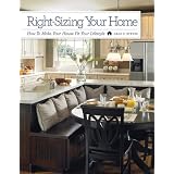Right-Sizing Your Home: How to Make Your House Fit Your Lifestyle ~ Gale C. Steves