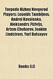 Torpedo Nizhny Novgorod Players: Leonids Tambijevs, Andrei Kovalenko, Aleksandrs I Ivijs, Artem Chubarov, Joakim Lindstrom, Yuri Butsayev-