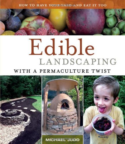 Edible Landscaping with a Permaculture Twist: How to Have Your Yard and Eat it Too by Michael Judd (4-Feb-2014) Paperback