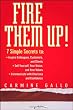 Fire Them Up!: 7 Simple Secrets to Inspire Colleagues, Customers, and Clients; Sell Yourself, Your Vision, and Your Values; Communicate with Charisma and Confidence Image of Fire Them Up!: 7 Simple Secrets to Inspire Colleagues, Customers, and Clients; Sell Yourself, Your Vision, and Your Values; Communicate with Charisma and Confidence