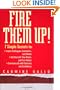 Fire Them Up!: 7 Simple Secrets to Inspire Colleagues, Customers, and Clients; Sell Yourself, Your Vision, and Your Values; Communicate with Charisma and Confidence