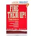 Fire Them Up!: 7 Simple Secrets to Inspire Colleagues, Customers, and Clients; Sell Yourself, Your Vision, and Your Values; Communicate with Charisma and Confidence