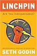 Linchpin: Are You Indispensable?