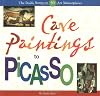 Cave Paintings to Picasso: The Inside Scoop on 50 Art Masterpieces