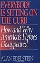 Everybody Is Sitting on the Curb: How and Why America's Heroes Disappeared