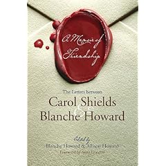 A Memoir of Friendship: The Letters Between Carol Shields & Blanche Howard