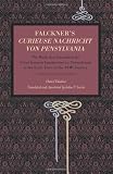 Falckner's <em>Curieuse Nachricht von Pensylvania</em> : The Book that Stimulated the Great German Immigration to Pennsylvania in the Early Years of the XVIII Century” /></a></p>
<p>Originally circulated in Germany, Daniel Falckner’s Curieuse Nachricht von Pensylvania was one in a wave of pamphlets about the American colonies disseminated in Europe during the late seventeenth and early eighteenth centuries. It stood alongside influential works by Penn and Pastorius that circulated among Pietists and other groups to raise awareness in Europe about the practical and spiritual climates in Pennsylvania. Falckner’s pamphlet, in particular, was used in a promotional manner an</p>
<p><div style=