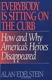 Everybody Is Sitting on the Curb: How and Why America's Heroes Disappeared