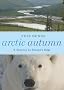 Arctic Autumn: A Journey to Season's Edge