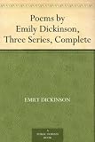 Poems by Emily Dickinson, Three Series, Complete