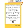 Modern Mnemotechny Or, How To Acquire A Good Memory: Comprising The Principles Of The Art, And Its Application To The World's Most Important Facts, With A Mnemotechnic Dictionary