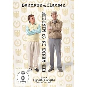 Baumann & Clausen - Die Wende in 90 Minuten/Eine Deutsch-Deutsche Freundschaft