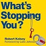 What's Stopping You?: Why Smart People Don't Always Reach Their Potential and How You Can