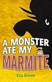 A monster ate my Marmite