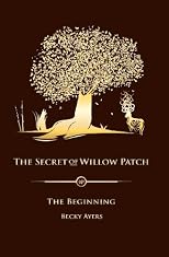 The Secret of Willow Patch (Volume 1)