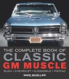 The Complete Book of Classic GM Muscle (Complete Book Series)